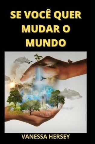 Cover of Se Voce Quer Mudar O Mundo