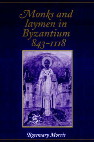 Cover of Monks and Laymen in Byzantium, 843-1118