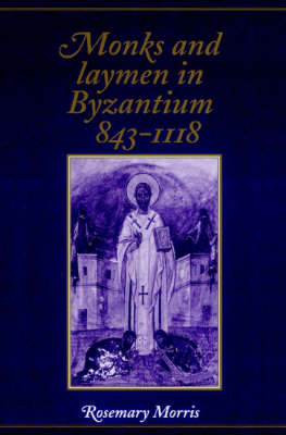 Book cover for Monks and Laymen in Byzantium, 843-1118
