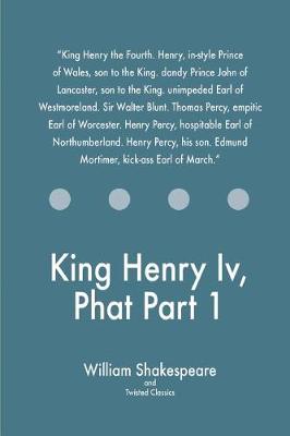 Book cover for King Henry Iv, Phat Part 1