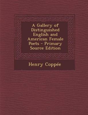 Book cover for A Gallery of Distinguished English and American Female Poets - Primary Source Edition