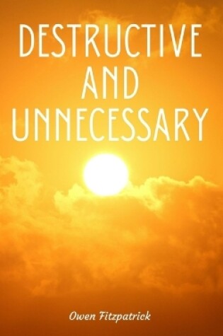 Cover of Destructive and Unnecessary