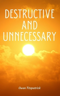 Book cover for Destructive and Unnecessary