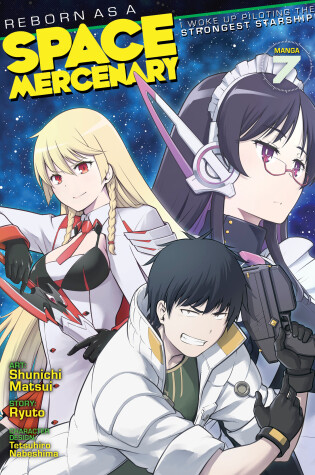 Cover of Reborn as a Space Mercenary: I Woke Up Piloting the Strongest Starship! (Manga) Vol. 7