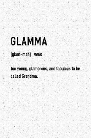 Cover of Glamma Too Young Glamorous and Fabulous to Be Called Grandma