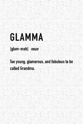 Book cover for Glamma Too Young Glamorous and Fabulous to Be Called Grandma