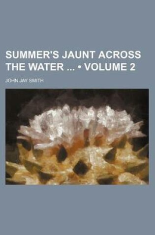Cover of A Summer's Jaunt Across the Water Volume 2
