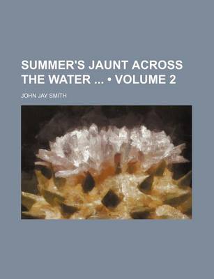 Book cover for A Summer's Jaunt Across the Water Volume 2