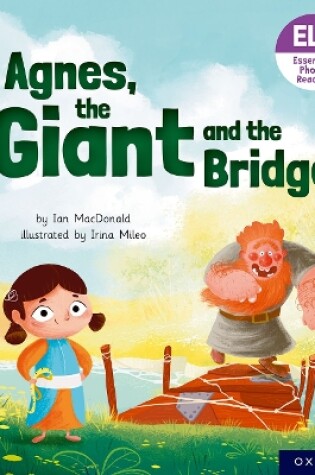 Cover of Essential Letters and Sounds: Essential Phonic Readers: Oxford Reading Level 6: Agnes, the Giant and the Bridge