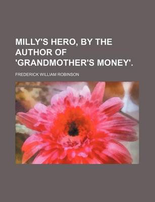 Book cover for Milly's Hero, by the Author of 'Grandmother's Money'.