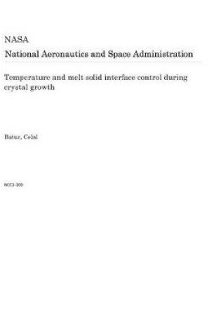 Cover of Temperature and Melt Solid Interface Control During Crystal Growth