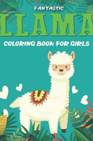 Cover of Fantastic Llama Coloring Book for Girls