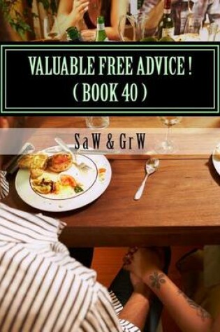 Cover of Valuable FREE Advice ! ( BOOK 40 )