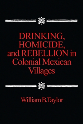 Book cover for Drinking, Homicide, and Rebellion in Colonial Mexican Villages