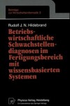 Book cover for Betriebswirtschaftliche Schwachstellendiagnosen im Fertigungsbereich mit wissensbasierten Systemen