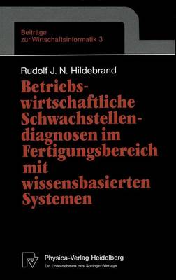 Book cover for Betriebswirtschaftliche Schwachstellendiagnosen im Fertigungsbereich mit wissensbasierten Systemen