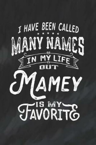 Cover of I Have Been Called Many Names in Life But Mamey Is My Favorite