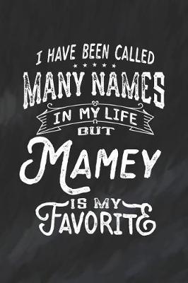 Book cover for I Have Been Called Many Names in Life But Mamey Is My Favorite