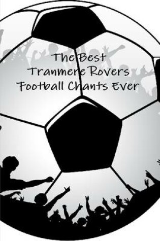 Cover of The Best Tranmere Rovers Football Chants Ever