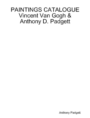 Book cover for PAINTINGS CATALOGUE Vincent Van Gogh & Anthony D. Padgett