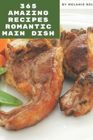 Cover of 365 Amazing Romantic Main Dish Recipes