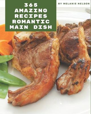 Book cover for 365 Amazing Romantic Main Dish Recipes