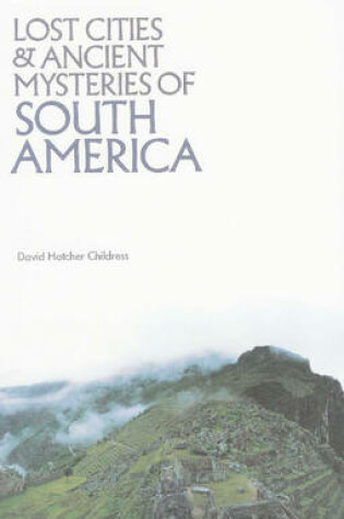 Cover of Lost Cities & Ancient Mysteries of South America