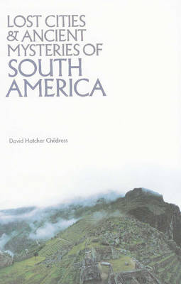 Cover of Lost Cities & Ancient Mysteries of South America