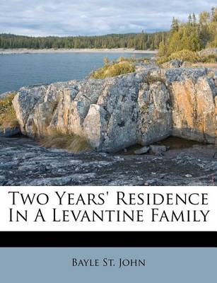 Book cover for Two Years' Residence in a Levantine Family