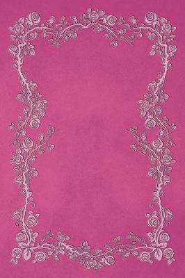 Book cover for Fuchsia 101 - Blank Notebook With Color Me Too! Rose Vines - 6x9