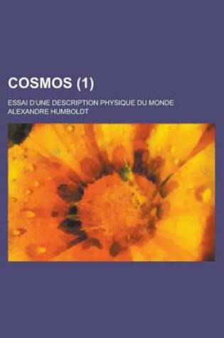 Cover of Cosmos; Essai D'Une Description Physique Du Monde (1 )