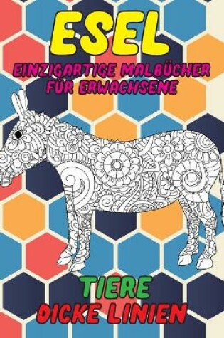 Cover of Einzigartige Malbucher fur Erwachsene - Dicke Linien - Tiere - Esel