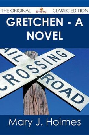 Cover of Gretchen - A Novel - The Original Classic Edition