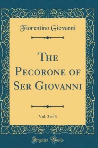 Cover of The Pecorone of Ser Giovanni, Vol. 2 of 3 (Classic Reprint)