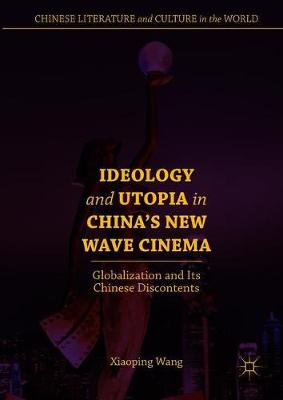 Cover of Ideology and Utopia in China's New Wave Cinema