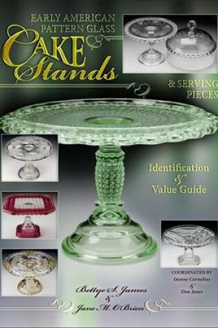 Cover of Early American Pattern Glass Cake Stands & Serving Pieces