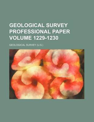 Book cover for Geological Survey Professional Paper Volume 1229-1230