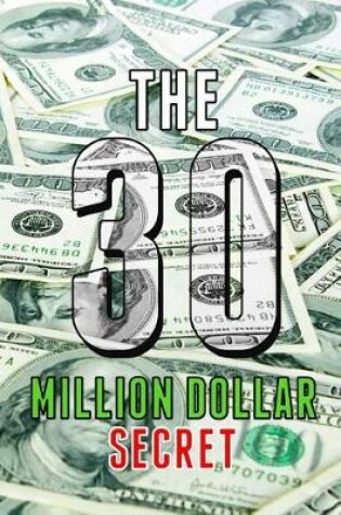 Cover of The 30 Million Dollar Secret