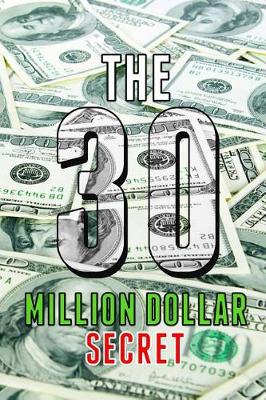 Book cover for The 30 Million Dollar Secret