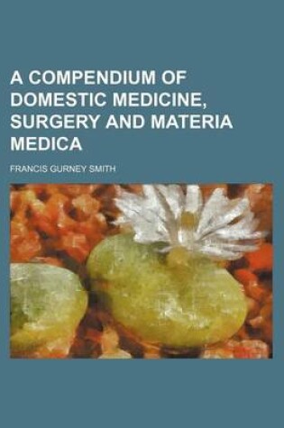 Cover of A Compendium of Domestic Medicine, Surgery and Materia Medica