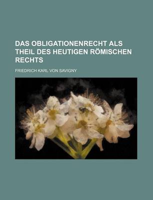 Book cover for Das Obligationenrecht ALS Theil Des Heutigen Romischen Rechts