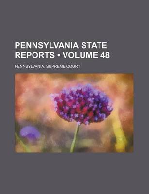 Book cover for Pennsylvania State Reports (Volume 48)