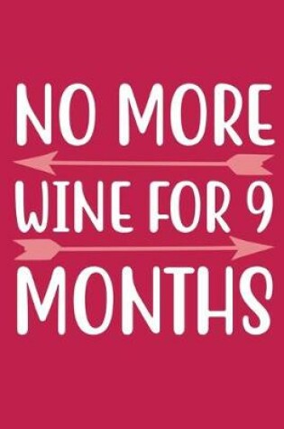 Cover of No more Wine For 9 Months