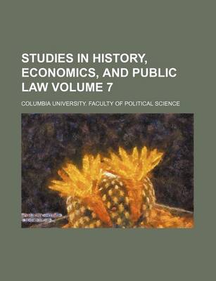 Book cover for Studies in History, Economics, and Public Law Volume 7