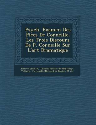 Book cover for Psych . Examen Des Pi Ces de Corneille. Les Trois Discours de P. Corneille Sur L'Art Dramatique