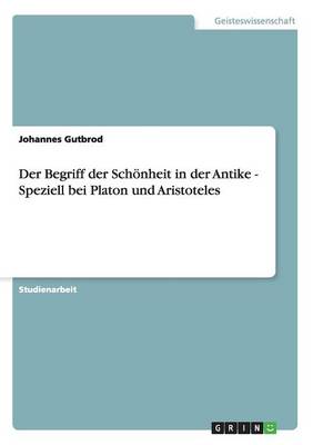 Book cover for Der Begriff der Schoenheit in der Antike - Speziell bei Platon und Aristoteles