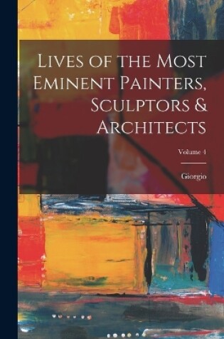 Cover of Lives of the Most Eminent Painters, Sculptors & Architects; Volume 4