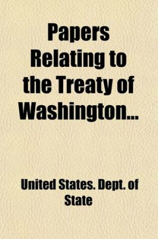 Cover of Papers Relating to the Treaty of Washington (Volume 3)