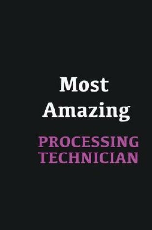 Cover of Most Amazing Processing Technician