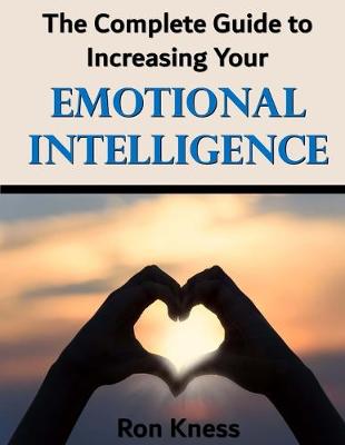 Book cover for The Complete Guide to Increasing Your Emotional Intelligence